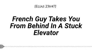 French Guy Presses You Against the Elevator Wall