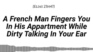 French Lover Whispers Filthy Words While Fingering You